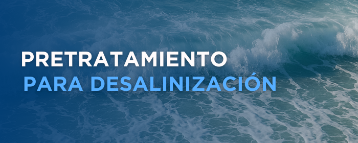 Pretratamiento para Desalinización: La Clave para Proteger tus Membranas de Ósmosis Inversa<span class="wtr-time-wrap block after-title">Tiempo de Lectura: <span class="wtr-time-number">3</span> min </span>